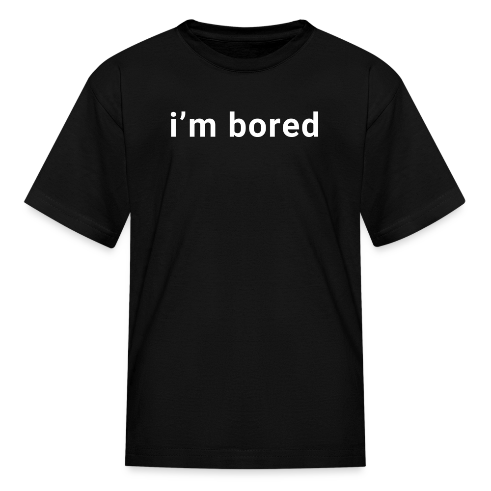 I'm Bored | Funny Kids' T-Shirt - black